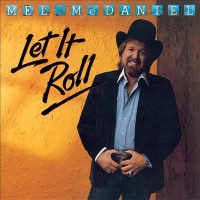 Mel McDaniel - Let It Roll